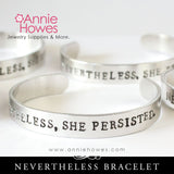 Nevertheless, She Persisted Hand Stamped Cuff Bracelet Jewelry.